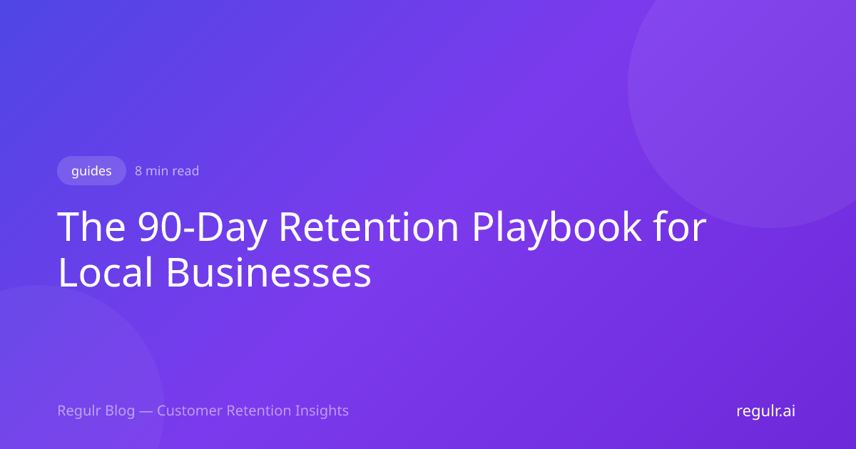 The 90-Day Retention Playbook for Local Businesses | Regulr Blog